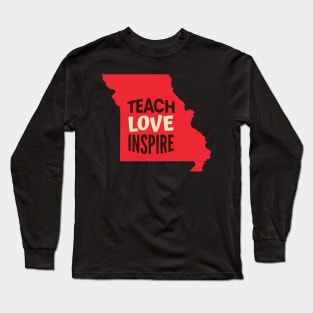 Missouri Teacher Teach Love Inspire Long Sleeve T-Shirt